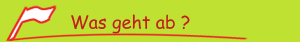Was geht ab ?